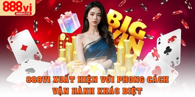888vi xuất hiện với phong cách vận hành khác biệt